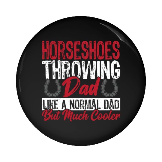 Horseshoe Throwing Dad Like A Normal Dad But Much Pin Buttons
