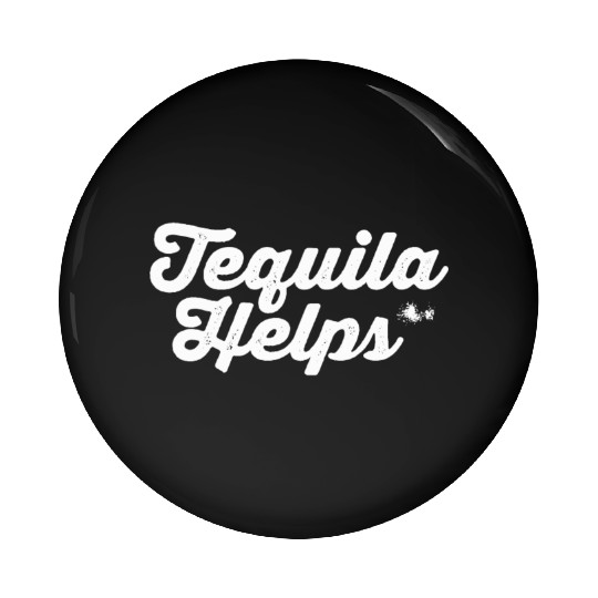 Tequila Helps Funny Mexican Alcohol Drink Pun Pin Buttons