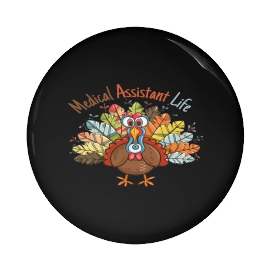 Medical Assistant Life Fall Nurse Turkey Thanksgi Pin Buttons