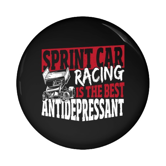 Sprint Car Racing Is The Best Antidepressant Pin Buttons
