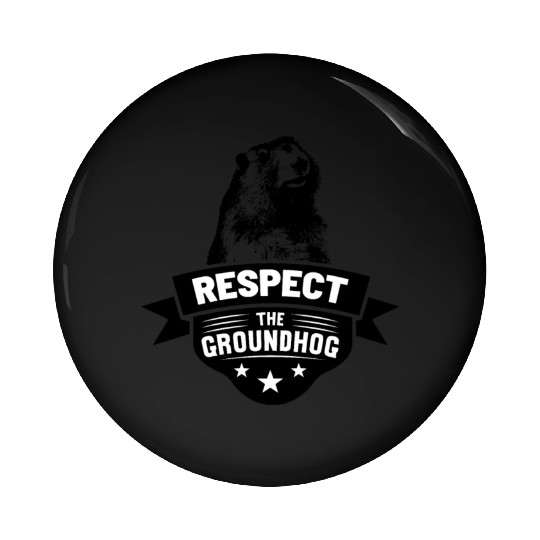 Respect The Groundhog Rodent Happy Groundhog Day Pin Buttons
