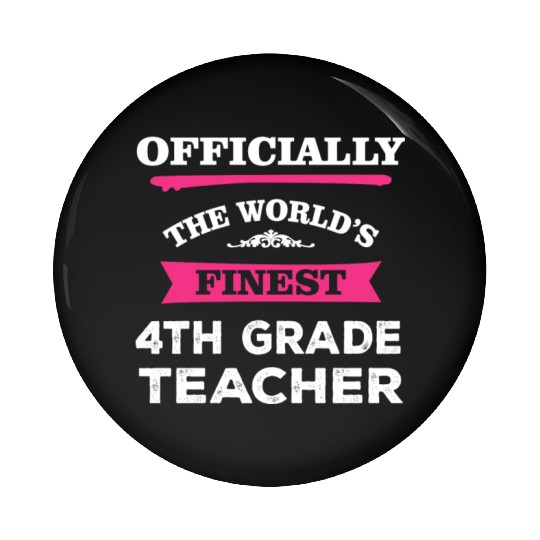 The World's Finest 4th Grade Teacher Pin Buttons