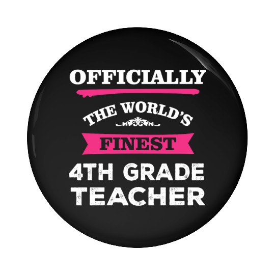 The World's Finest 4th Grade Teacher Pin Buttons