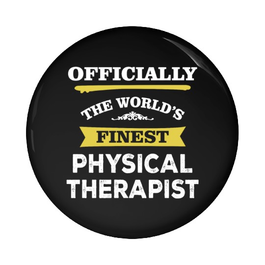 The World's Finest Physical Therapist Pin Buttons