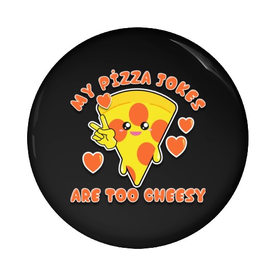 My Pizza Jokes Are Too Cheesy Dad Jokes 2022 Pin Buttons