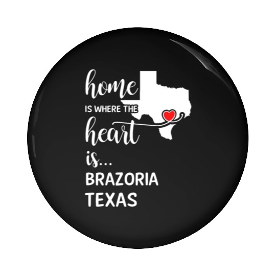 Brazoria County Texas Is Where My Heart Is Gift Pin Buttons