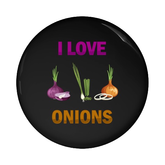 I Love Onions, For Onion and Vegetable Lovers Pin Buttons