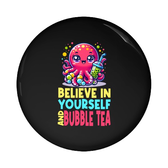 Kawaii Octopus Bubble Tea Believe In Yourself Pin Buttons