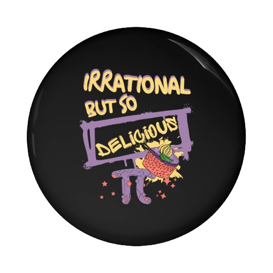Funny Quote Irrational But So Delicious For Pi Day Pin Buttons