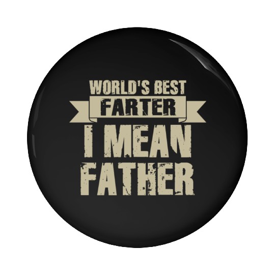 World's Best Farter I Mean Father Pin Buttons