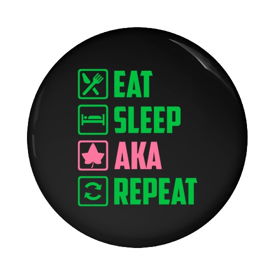 Eat Sleep AKA Repeat Alpha Kappa Alpha Womens Gift Pin Buttons