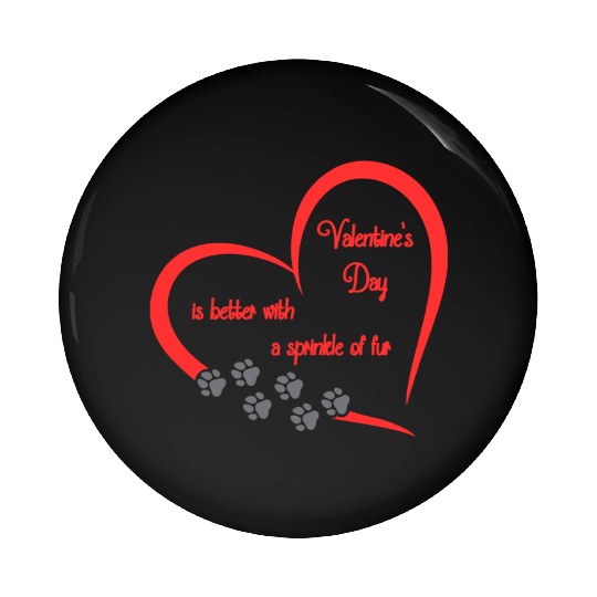Valentine's Day is better with a sprinkle of fur Pin Buttons