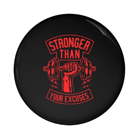 Stronger than your excuses Gym Typography Design Pin Buttons