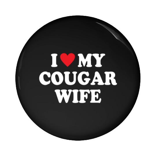I Love My Cougar Wife Pin Buttons