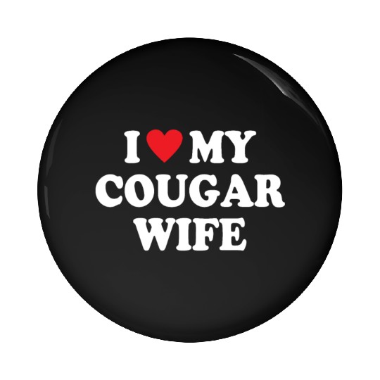 I Love My Cougar Wife Pin Buttons