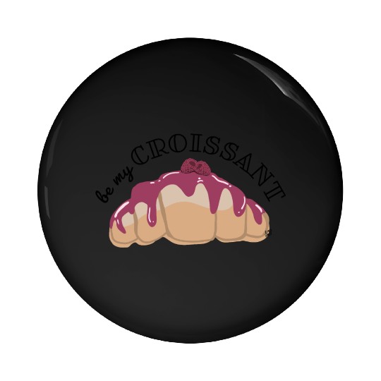 Be My Croissant Doodle Pin Buttons