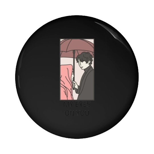 My Eyes On You Pin Buttons
