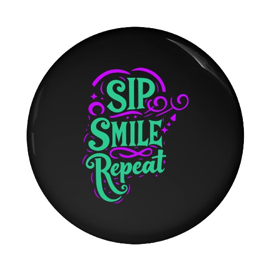 typography Pin Buttons design Sip Smile Repeat