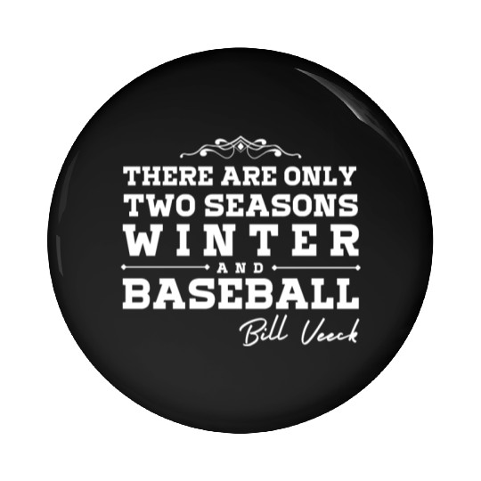 There are only two seasons - winter and Baseball Pin Buttons