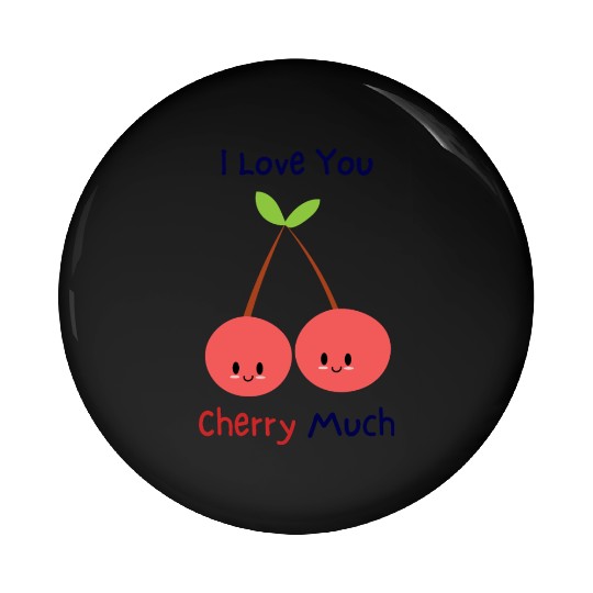 I love you cherry much | funny pun Pin Buttons