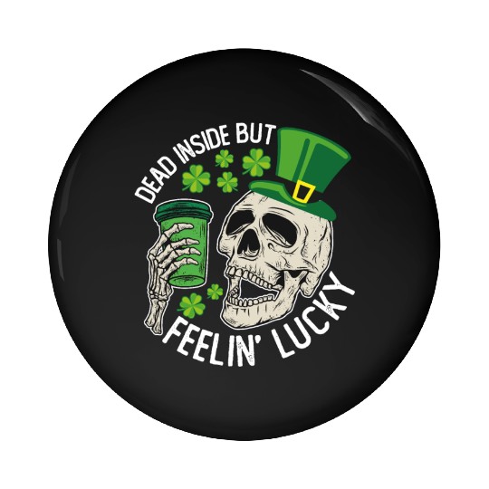 Dead Inside But Feelin' Lucky Skull St Patrick's Pin Buttons