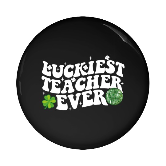 Luckiest Teacher Ever Disco Ball Shamrock Groovy Pin Buttons