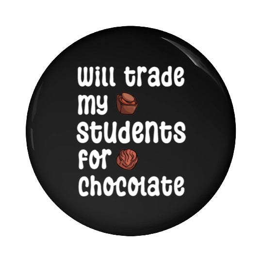 Will Trade Students For Chocolate funny teacher va Pin Buttons