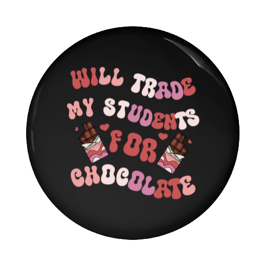 Will Trade Students For Chocolate funny teacher Pin Buttons