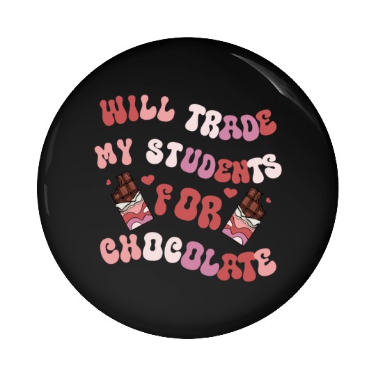 Will Trade Students For Chocolate funny teacher Pin Buttons