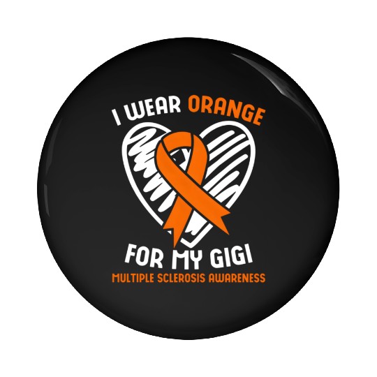 I Wear Orange For My Gigi Multiple Sclerosis Aware Pin Buttons