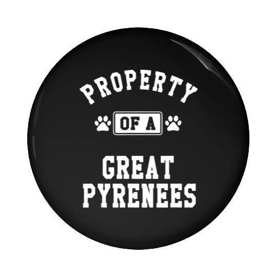 Property of Great Pyrenees Pin Buttons
