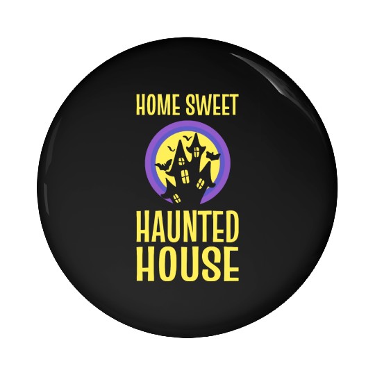 Home Sweet Haunted House Ghost Hunter Pin Buttons