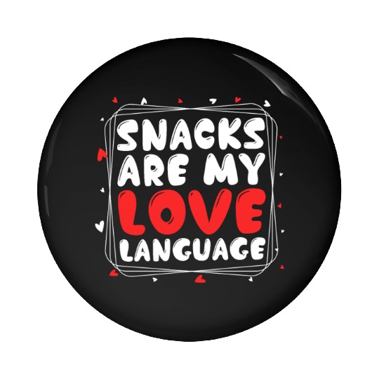 Snacks Are My Love Language Funny Valentines Day Pin Buttons