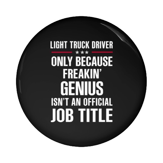 Freakin Genius Light Truck Driver Pin Buttons
