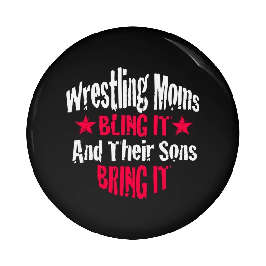 Blink it Wrestling Mom Passion Is Gift Pin Buttons