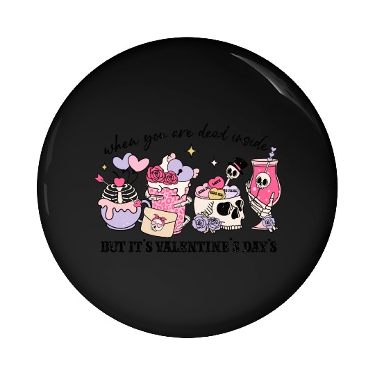 When You're Dead Inside But It's Valentine's Day Pin Buttons