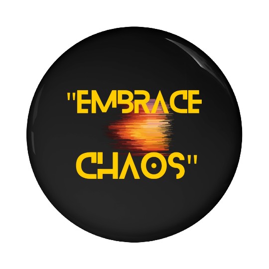 Black Yellow Simple Typography Embrace Chaos Pin Buttons
