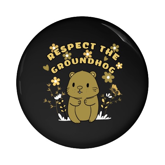 Respect The Groundhog,FUNNY Groundhog Pin Buttons