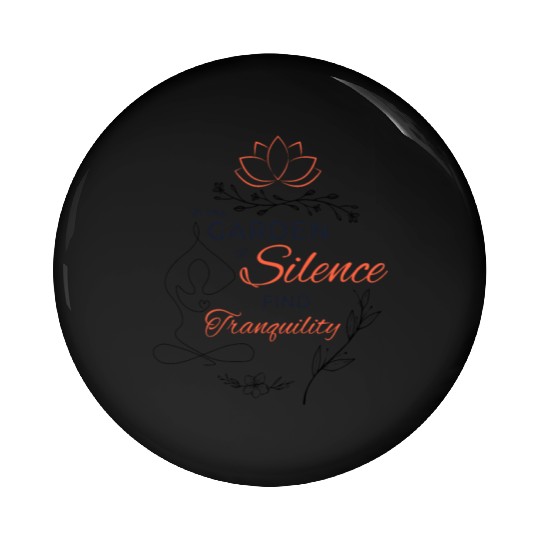 Garden of Silence Tranquility Quote Design Pin Buttons