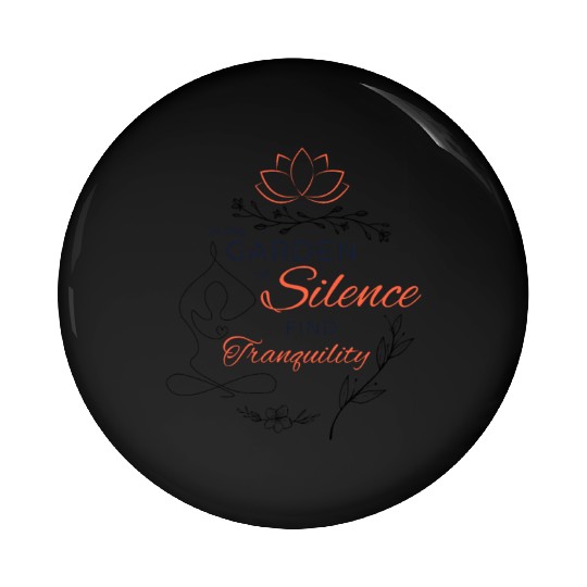 Garden of Silence Tranquility Quote Design Pin Buttons