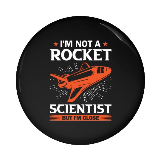 Space Engineer Rocket Scientist But I'm Close Pin Buttons