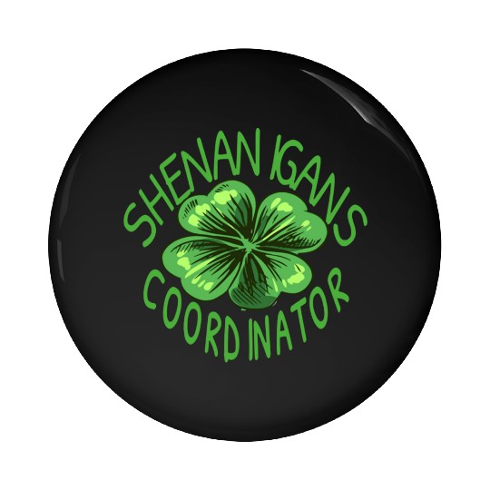 Shenanigans Coordinator St Patrick Pin Buttons