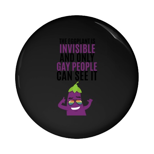 Invisible eggplant Pin Buttons for your gay friend