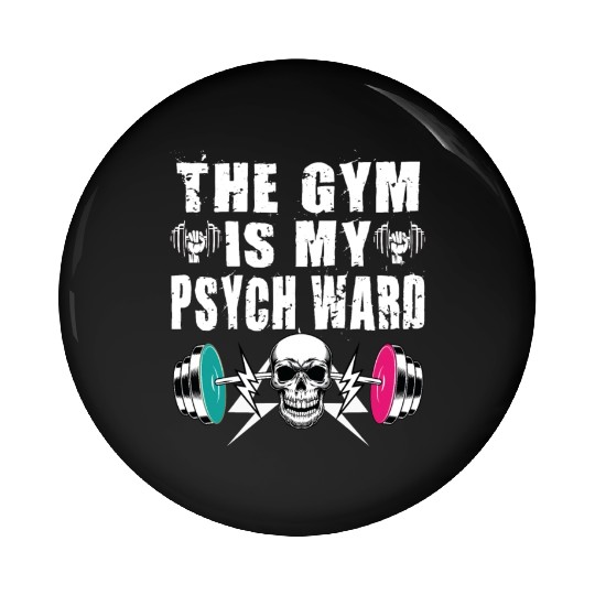 They Gym Is My Ward Funny Cute Psych Joke Fitness Pin Buttons