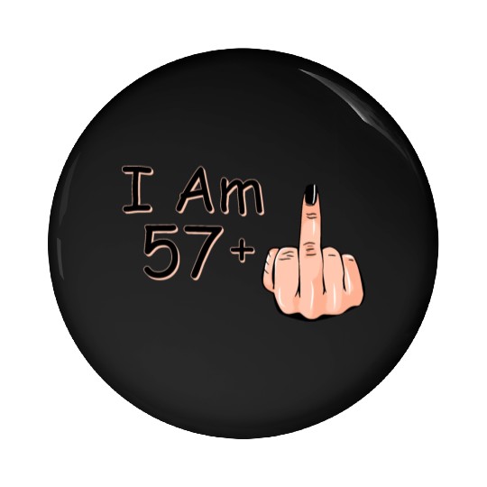 I Am 57 + 1 Middle Finger Pin Buttons I Am 57 Plus,