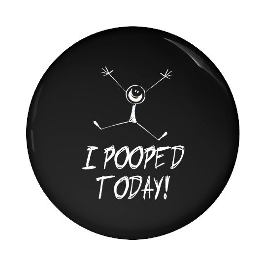 I pooped today! Pin Buttons