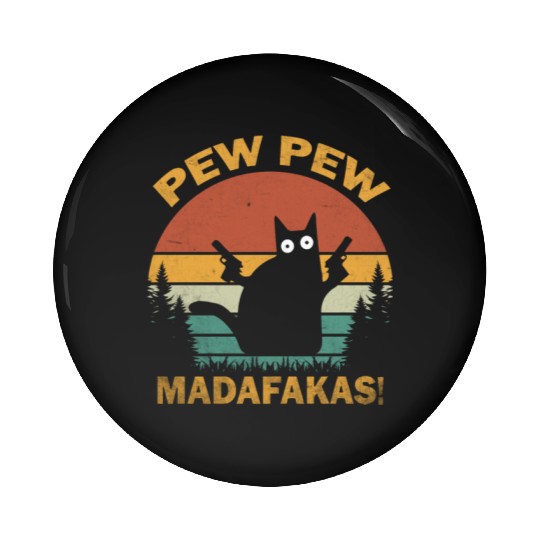 Funny | Hilarious Gift Idea | Pew Pew Madafakas Pin Buttons