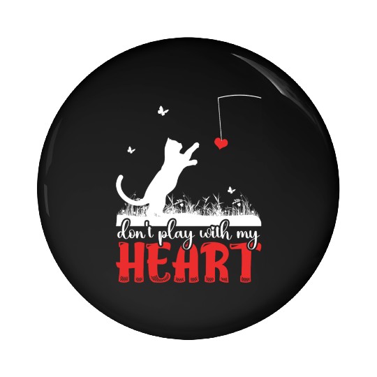Don't Play With My Heart Butterfly Cat Pin Buttons