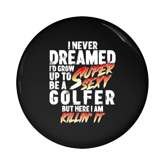 Super Sexy Golfer Golf Player Gift Golf Pin Buttons