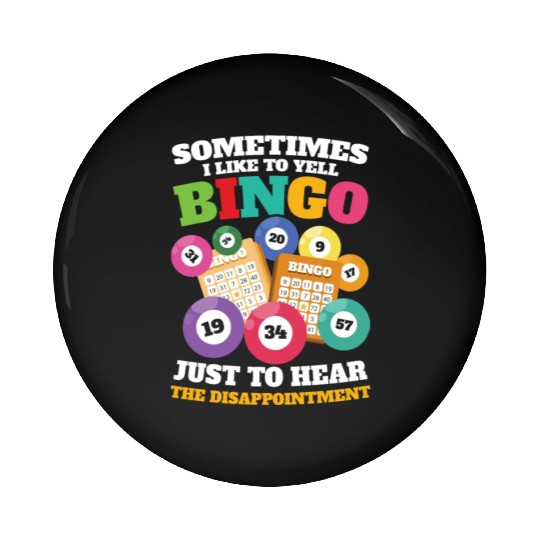 Sometimes I Like To Yell Bingo for a Bingo Pin Buttons